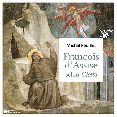 Critiqueslibres Com Francois D Assise Selon Giotto Michel Feuillet