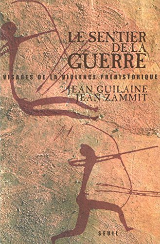 Download Le Sentier de la guerre: Visages de la violence préhistorique Download Le Sentier de la guerre: Visages de la violence préhistorique