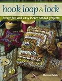 Hook, Loop 'n' Lock: Create Fun and Easy Locker Hooked Projects
