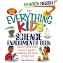 The Everything Kids' Science Experiments Book: Boil Ice, Float Water, Measure Gravity-Challenge the World Around You! (Everything Kids Series)