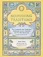 Nourishing Traditions: The Cookbook that Challenges Politically Correct Nutrition and the Diet Dictocrats