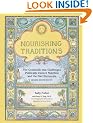 Nourishing Traditions:  The Cookbook that Challenges Politically Correct Nutrition and the Diet Dictocrats