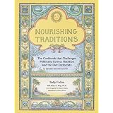 Nourishing Traditions:  The Cookbook that Challenges Politically Correct Nutrition and the Diet Dictocrats ~ Mary G. Enig PhD