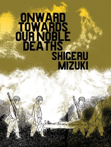 Onward Towards Our Noble Deaths by Shigeru Mizuki (1-Jul-2011) Paperback