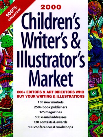 Children s Writer s and Illustrator s Market, 2000: 800 Editors and Art Directors Who Buy Your Writing and Illustrations (Children s Writer s and Illustrator s Market, 2000)