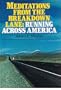 Meditations from the breakdown lane: Running across America