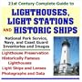 21st Century Complete Guide to Lighthouses, Light Stations and Historic Ships: National Park Service, Navy, and Coast Guard Inventories and Images