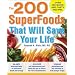 The 200 SuperFoods That Will Save Your Life: A Complete Program to Live Younger, Longer