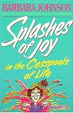 Splashes Of Joy In The Cesspools Of Life