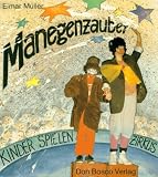 Manegenzauber - Kinder spielen Zirkus - Elmar M&uuml;ller