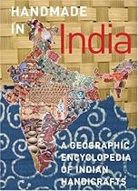 Handmade in India: A Geographic Encyclopedia of India Handicrafts