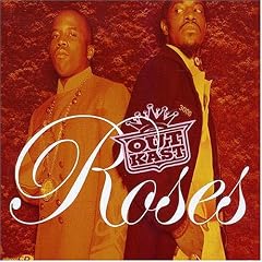 Roses by  Outkast 