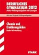 Abitur-Pr�fungsaufgaben Berufliches Gymnasium Baden-W�rttemberg; Chemie 2012; Mit den Original-Pr�fungsaufgaben 2001 - 2011 mit L�sungen