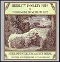Higglety Pigglety Pop!: Or There Must Be More to Life