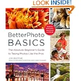 BetterPhoto Basics: The Absolute Beginner's Guide to Taking Photos Like a Pro by Jim Miotke