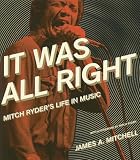 It Was All Right: Mitch Ryder's Life in Music (Painted Turtle Books) (Painted Turtle Books)