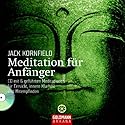 Meditation für Anfänger: Inklusive einer CD mit sechs geführten Meditationen für Einsicht, innere Klarheit und Mitempfinden