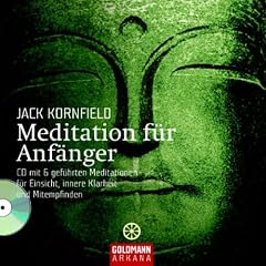 Meditation f�r Anf�nger: Inklusive einer CD mit sechs gef�hrten Meditationen f�r Einsicht, innere Klarheit und Mitempfinden