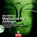 Meditation f�r Anf�nger: Inklusive einer CD mit sechs gef�hrten Meditationen f�r Einsicht, innere Klarheit und Mitempfinden