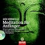 Meditation f�r Anf�nger: Inklusive einer CD mit sechs gef�hrten Meditationen f�r Einsicht, innere Klarheit und Mitempfinden