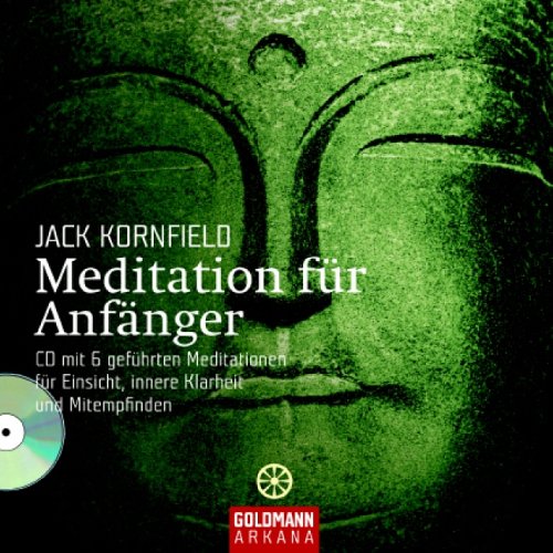 Meditation für Anfänger: Mit CD mit 6 geführten Meditationen für Einsicht, innere Klarheit und Mitempfinden by Jack Kornfield