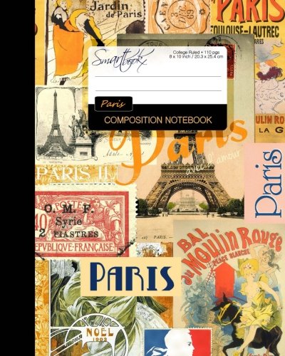 Composition Notebook - Paris: Writing Journal ( College Ruled ) for School / Teacher / Office / Student [ Softback * Perfect Bound * Large ] (Travel & World Cultures)