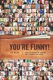 Youre Funny: Turn Your Sense of Humor Into a Lucrative New Career