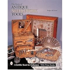 The Story of Antique Needlework Tools (Schiffer Book for Collectors.)