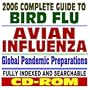 2006 Complete Guide to Bird Flu and Killer Influenza Pandemics � Drugs, Tamiflu, Avian Flu Pandemic Preparations, Vaccines, Medical Guidelines and Research, H5N1 Virus (CD-ROM)