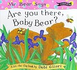 Are you there, baby bear?