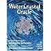 Water Crystal Oracle: Based on the Work of Masaru Emoto Author of the Hidden Messages in Water