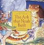 The Ark That Noah Built