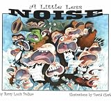 A Little Less Noise (Rainbow Morning Music Picture Books)
