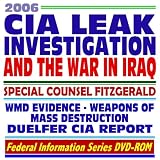2006 CIA Leak Investigation and the War in Iraq, WMD Evidence, Duelfer Report, Special Counsel Fitzgerald, ��Scooter�� Libby Indictment, Karl Rove, Valerie Plame, Ambassador Wilson