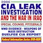 2006 CIA Leak Investigation and the War in Iraq, WMD Evidence, Duelfer Report, Special Counsel Fitzgerald, �Scooter� Libby Indictment, Karl Rove, Valerie Plame, Ambassador Wilson