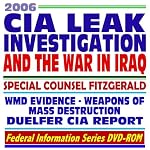 2006 CIA Leak Investigation and the War in Iraq, WMD Evidence, Duelfer Report, Special Counsel Fitzgerald, �Scooter� Libby Indictment, Karl Rove, Valerie Plame, Ambassador Wilson book cover