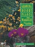 Growing Desert Plants: From Windowsill to Garden by Theodore B. Hodoba,Mimi Kamp