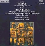 Enescu: Cello Sonata/Villa-Lobos