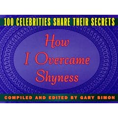 How I Overcame Shyness : 100 Celebrities Share Their Secrets