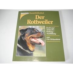 Der Rottweiler. Zucht und Aufzucht, Haltung, Ausbildung