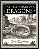A Little History of Dragons (Wooden Books Gift Book)