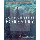 Common Sense Forestry (Books for Wiser Living from Mother Earth News) by Hans W. Morsbach and Robert W. Hutchinson