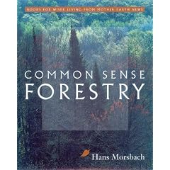 Common Sense Forestry (Books for Wiser Living from Mother Earth News)