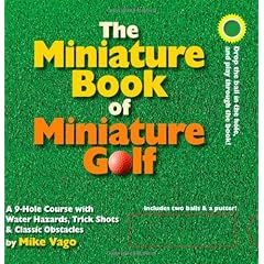 The Miniature Book of Miniature Golf: A 9-Hole Course with Water Hazards, Trick Shots, and Classic Obstacles