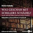 Was geschah mit Schillers Sch�del? Alles, was Sie �ber Literatur nicht wissen. Dichertleben - Kunst&Kitsch - Lust&Leid, 5 Audio-CDs