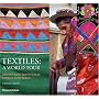 Textiles: A World Tour: Discovering Traditional Fabrics and Patterns