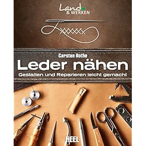 Leder nähen: Gestalten und Reparieren leicht gemacht (Land & Werken)