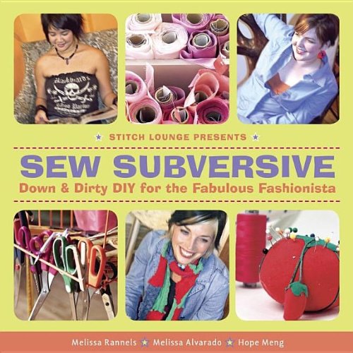 Sew Subversive: Down and Dirty DIY for the Fabulous Fashionista [Paperback]