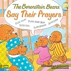 The Berenstain Bears Say Their Prayers (Berenstain Bears�) by  Michael Berenstain, Stan Berenstain, and Jan Berenstain