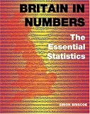 Britain in Numbers: The Essential Statistics